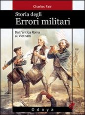 Storia degli errori militari. Dall