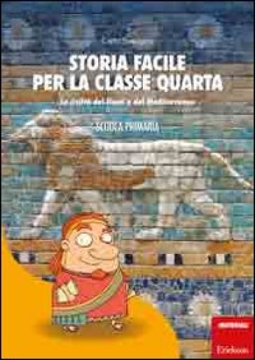 Storia facile per la classe quarta. La civiltà dei fiumi e del Mediterraneo - Carlo Scataglini