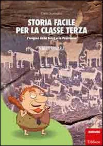 Storia facile per la classe terza. L'origine della terra e la preistoria - Carlo Scataglini