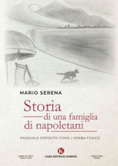 Storia di una famiglia di napoletani. Pasquale Esposito come l Araba Fenice