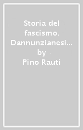 Storia del fascismo. Dannunzianesimo, biennio rosso, marcia su Roma