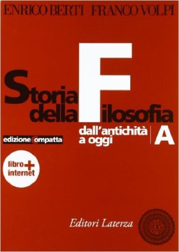 Storia della filosofia. Dall'antichità ad oggi. Ediz. compatta. Per le Scuole superiori. Con espansione online - Enrico Berti - Franco Volpi