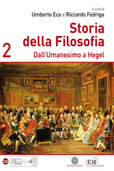Storia della filosofia. Per le Scuole superiori. Vol. 2: Dall'Umanesimo a Hegel - Umberto Eco - Riccardo Fedriga