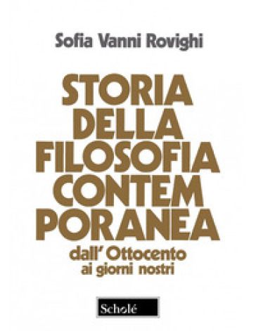 Storia della filosofia contemporanea. Dall'Ottocento ai giorni nostri. Nuova ediz. - Sofia Vanni Rovighi