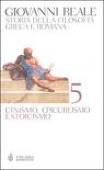 Storia della filosofia greca e romana. 5: Cinismo, epicureismo e stoicismo - Giovanni Reale