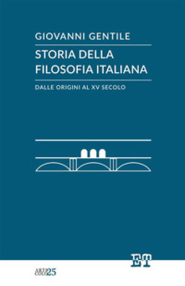 Storia della filosofia italiana dalle origini al XV secolo - Giovanni Gentile