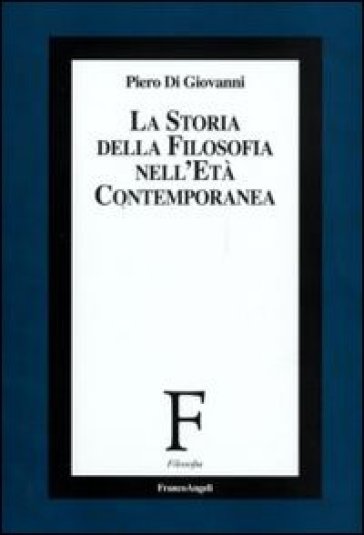 Storia della filosofia nell'età contemporanea (La) - Piero Di Giovanni