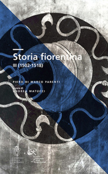 Storia fiorentina. Vol. 3: 1502-1518 - Piero Parenti Di Marco