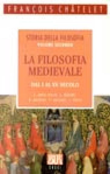 Storia della folosofia. 2.La filosofia medievale (dal I al V sec.) - François Chatelet