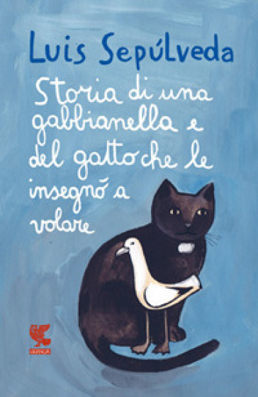 Storia di una gabbianella e del gatto che le insegnò a volare - Luis Sepulveda