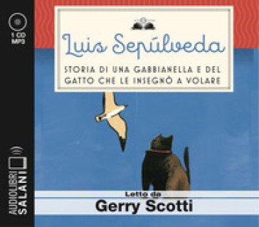 Storia di una gabbianella e del gatto che le insegnò a volare letto da Gerry Scotti. Audiolibro. CD Audio formato MP3 - Luis Sepulveda