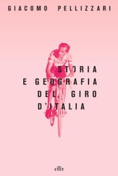 Storia e geografia del Giro d Italia