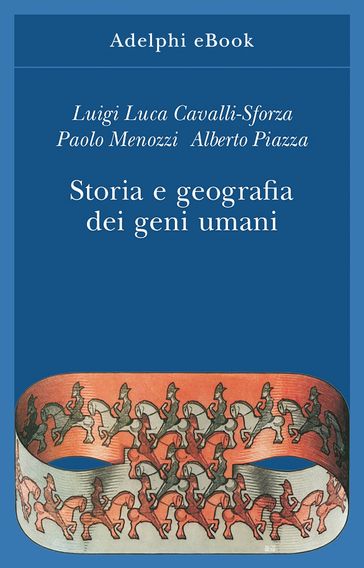 Storia e geografia dei geni umani - Luigi Luca Cavalli-Sforza - Paolo Menozzi - Alberto Piazza