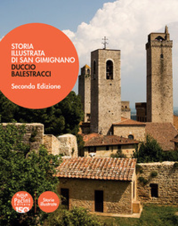 Storia illustrata di San Gimignano. Ediz. illustrata - Duccio Balestracci