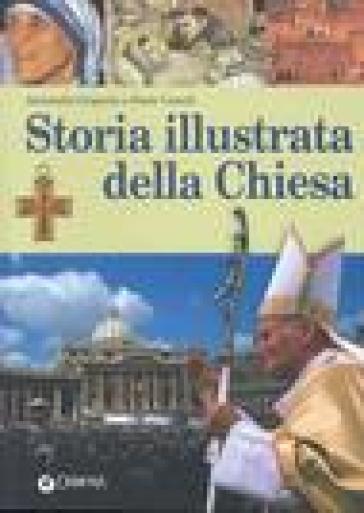 Storia illustrata della Chiesa - Antonella Grignola - Paolo Ceccoli