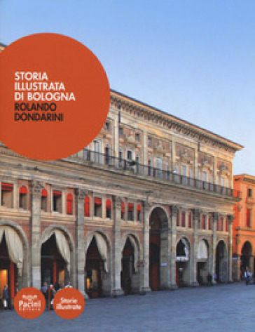 Storia illustrata di Bologna - Rolando Dondarini