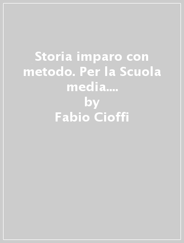 Storia imparo con metodo. Per la Scuola media. Con e-book. Con 2 espansioni online. Con 2 libri: Ripasso-Quaderno. Vol. 3 - Fabio Cioffi - Franco Amerini