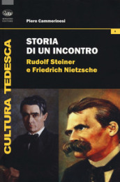 Storia di un incontro. Rudolf Steiner e Friedrich Nietzsche