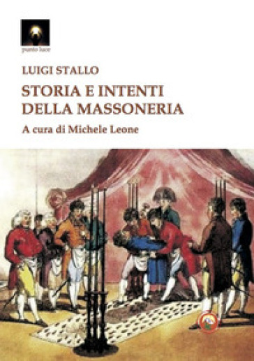 Storia e intenti della massoneria - Luigi Stallo