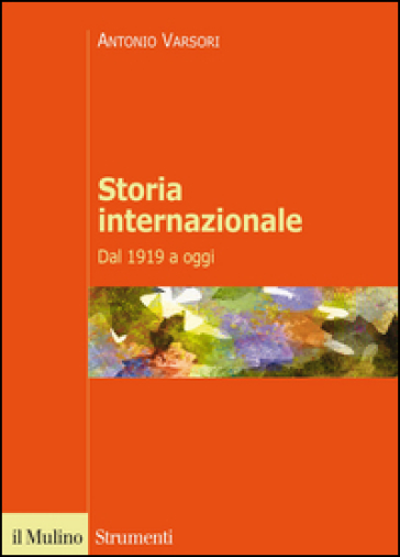 Storia internazionale. Dal 1919 a oggi - Antonio Varsori
