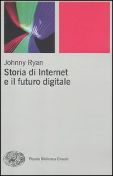 Storia di internet e il futuro digitale - Johnny Ryan