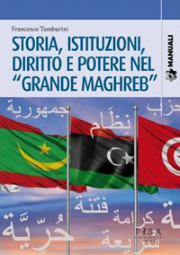 Storia, istituzioni, diritto potere nel «Grande Maghreb» - Francesco Tamburini