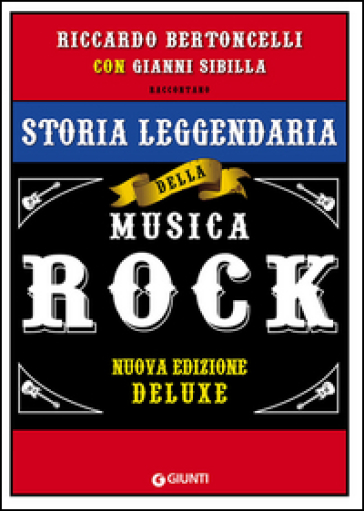 Storia leggendaria della musica rock. Ediz. speciale - Riccardo Bertoncelli - Gianni Sibilla