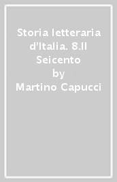 Storia letteraria d Italia. 8.Il Seicento