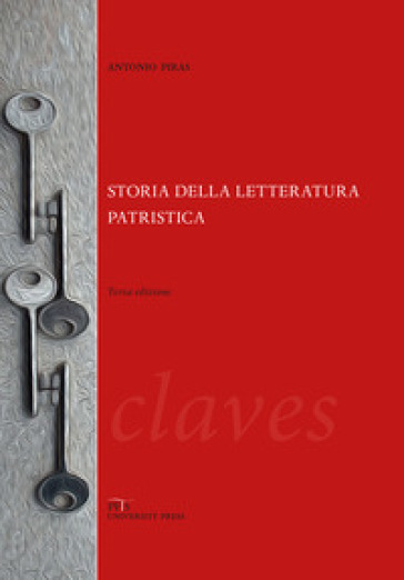 Storia della letteratura patristica. Dalle origini ad Agostino - Antonio Piras