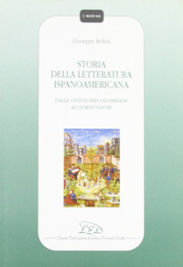 Storia della letteratura ispanoamericana. Dalle civiltà precolombiane ai giorni nostri - Giuseppe Bellini