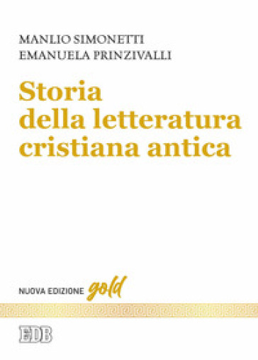 Storia della letteratura cristiana antica. Nuova ediz. - Manlio Simonetti - Emanuela Prinzivalli