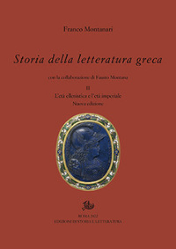 Storia della letteratura greca. Nuova ediz.. 2: L' età ellenistica e imperiale - Franco Montanari - Fausto Montana