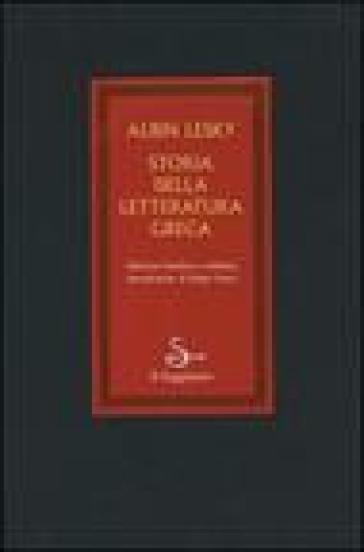 Storia della letteratura greca vol. 1-3: Dagli inizi a Erodoto-Dai sofisti all'età di Alessandro-L'ellenismo - Albin Lesky