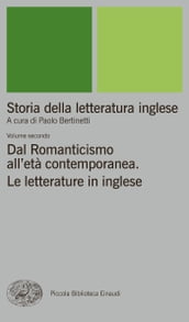 Storia della letteratura inglese. II. Dal Romanticismo all età contemporanea. Le letterature in inglese.