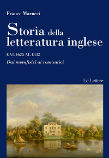 Storia della letteratura inglese. 2: Dal 1625 al 1832. Dai metafisici ai romantici - Franco Marucci