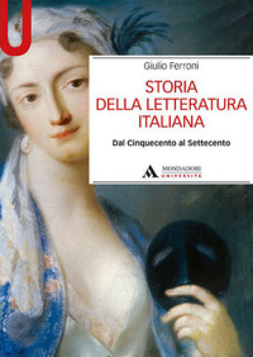 Storia della letteratura italiana. Dal Cinquecento al Settecento - Giulio Ferroni