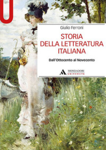 Storia della letteratura italiana. Dall'Ottocento al Novecento - Giulio  Ferroni - Libro - Mondadori Store