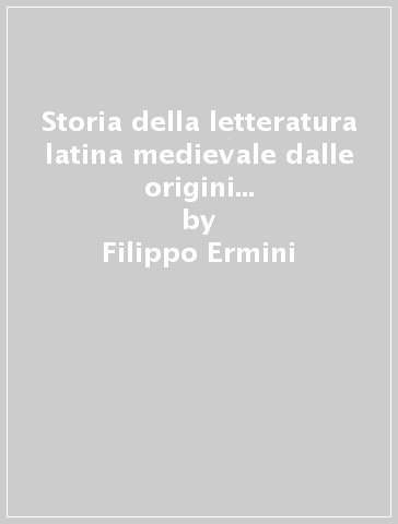 Storia della letteratura latina medievale dalle origini alla fine del secolo VII - Filippo Ermini