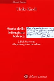 Storia della letteratura tedesca. 2. Dal Settecento alla prima guerra mondiale