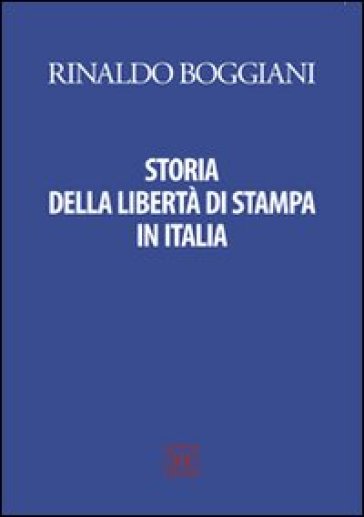 Storia della libertà di stampa in Italia - Rinaldo Boggiani