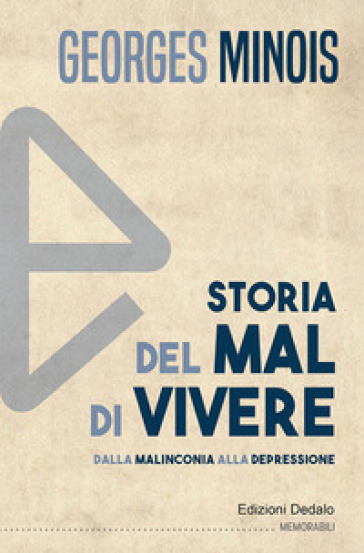 Storia del mal di vivere. Dalla malinconia alla depressione - Georges Minois