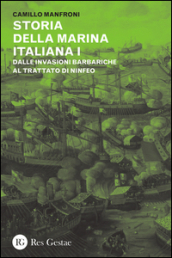 Storia della marina italiana. 1: Dalle invasioni barbariche al trattato di Ninfeo (400-1261)