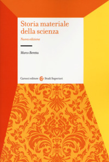 Storia materiale della scienza. Nuova ediz. - Marco Beretta