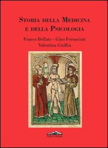 Storia della medicina e della psicologia - Franco Bellato - Valentina Giuffra - Gino Fornaciari