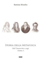 Storia della metafisica. Nuova ediz.. 3: Dall Umanesimo a oggi