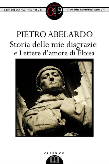 Storia delle mie disgrazie e Lettere d'amore di Eloisa - Pietro Abelardo