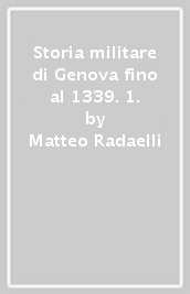 Storia militare di Genova fino al 1339. 1.