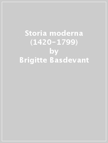 Storia moderna (1420-1799) - Brigitte Basdevant