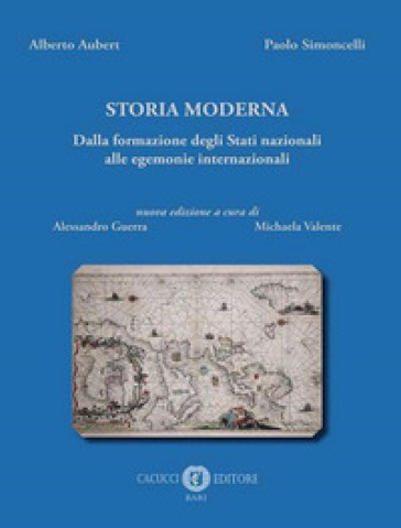 Storia moderna. Dalla formazione degli Stati nazionali alle egemonie internazionali. Nuova ediz. - Alberto Aubert - Paolo Simoncelli