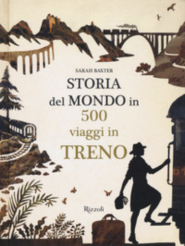 Storia del mondo in 500 viaggi in treno - Sarah Baxter